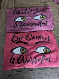 T-Shirt - EYE CONTACT IS OVERRATED Maroon / Red Youth & Adult Sizes