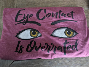 T-Shirt - EYE CONTACT IS OVERRATED Maroon / Red Youth & Adult Sizes